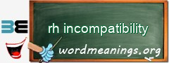 WordMeaning blackboard for rh incompatibility